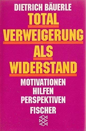 Stock image for Totalverweigerung als Widerstand : Motivationen, Hilfen, Perspektiven (Themen der Zeit) for sale by Bernhard Kiewel Rare Books