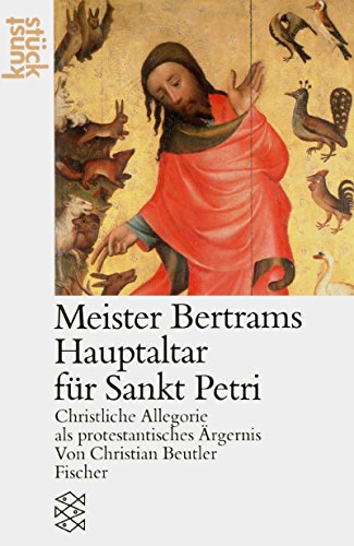 Meister Bertram: Der Hochaltar von Sankt Petri: Christliche Allegorie als protestantisches Ärgern...