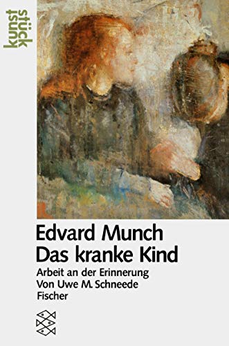Edvard Munch "Das kranke Kind". Arbeit an der Erinnerung. Mit zahlreichen Abbildungen. Fischer Ku...