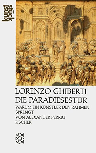 Stock image for Lorenzo Ghiberti. Die Paradiestr: Warum ein Knstler den Rahmen sprengt for sale by medimops