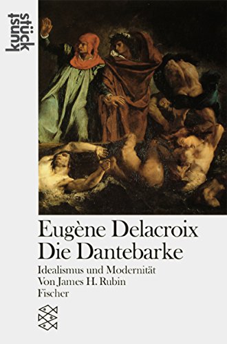 Stock image for Eugne Delacroix : Die Dantebarke : Idealismus und Modernitt. bersetzt von Max Looser und Elke Radziewsky / Fischer 3938 : Reihe Kunststck. for sale by Antiquariat KAMAS