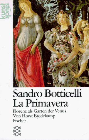 Sandro Botticelli - La Primavera : Florenz als Garten der Venus. Fischer 3944 / Reihe Kunststück.
