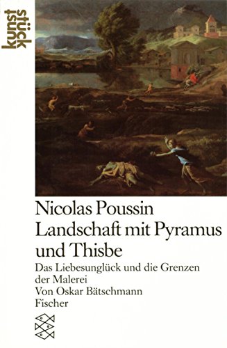9783596239474: Nicolas Poussin. Landschaft mit Pyramus und Thisbe: Das Liebesunglck und die Grenzen der Malerei