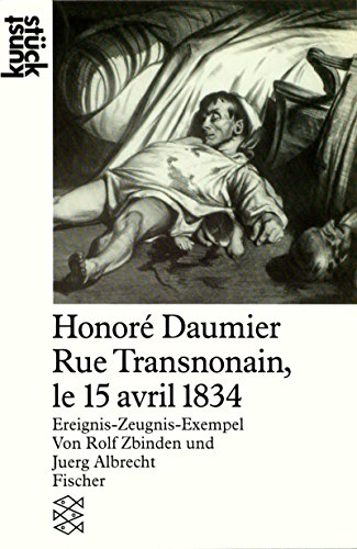 Honore Daumier 'Rue Transnonain, le 15 Avril 1834' Ereignis-Zeugnis-Exempel. Kunststück