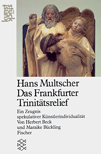 Hans Multscher "Das Frankfurter Trinitätsrelief". Ein Zeugnis spekulativer Künstlerindividualität...