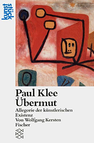 Paul Klee, UÌˆbermut: Allegorie der kuÌˆnstlerischen Existenz (KunststuÌˆck) (German Edition) (9783596239597) by Kersten, Wolfgang