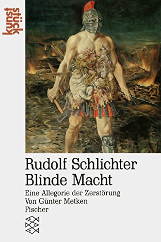 Rudolf Schlichter - Blinde Macht : Eine Allegorie der Zerstörung. Fischer 3965 : Reihe Kunststück. - Metken, Günter