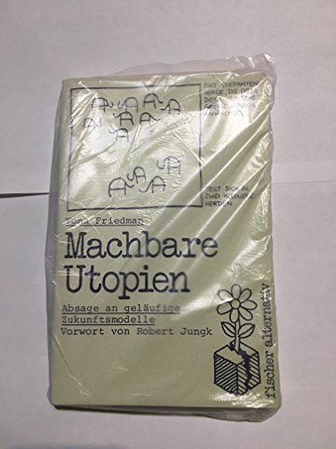 Imagen de archivo de Machbare Utopien. Absage an gelufige Zukunftsmodelle. a la venta por medimops