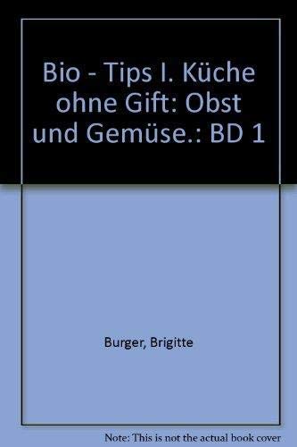 Bio-Tips. Küche ohne Gift: Obst und Gemüse Band 1