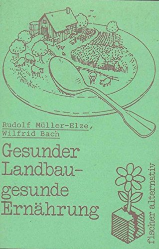 Imagen de archivo de Gesunder Landbau, gesunde Ernhrung. ( fischer alternativ). a la venta por medimops