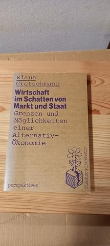 Imagen de archivo de Wirtschaft jenseits von Markt und Staat: Alternativ konomie und Schattenwirtschaft Gretschmann, Klaus a la venta por tomsshop.eu