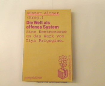 9783596241682: Die Welt als offenes System: Eine Kontroverse um das Werk von Ilya Prigogine (Fischer alternativ) (German Edition)