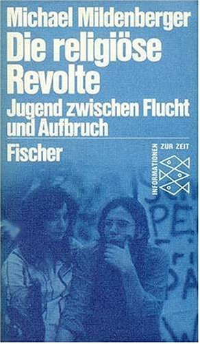 Beispielbild fr Die religise Revolte : Jugend zwischen Flucht und Aufbruch zum Verkauf von Der Bcher-Br