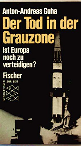 Der Tod in der Grauzone: Ist Europa noch zu verteidigen? (Informationen zur Zeit) (German Edition) (9783596242177) by Guha, Anton-Andreas
