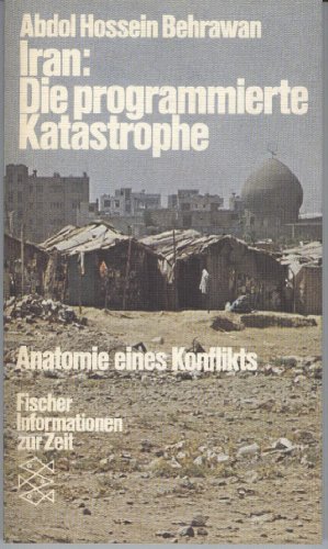 Iran, die programmierte Katastrophe: Anatomie eines Konflikts (Informationen zur Zeit).