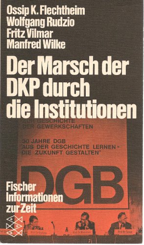 9783596242238: Der Marsch der DKP durch die Institutionen: Sowjetmarxistische Einflussstrategien und Ideologien (Fischer Informationen zur Zeit) (German Edition)