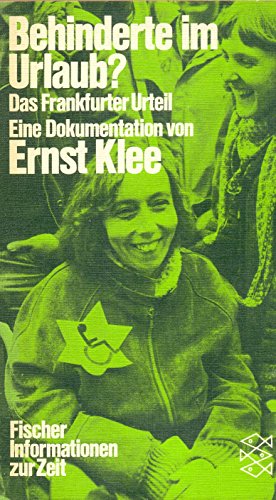 Behinderte im Urlaub? Das Frankfurter Urteil. Eine Dokumentation. von Ernst Klee / Fischer-Taschenbücher ; 4229 : Informationen zur Zeit - Klee, Ernst (Herausgeber)