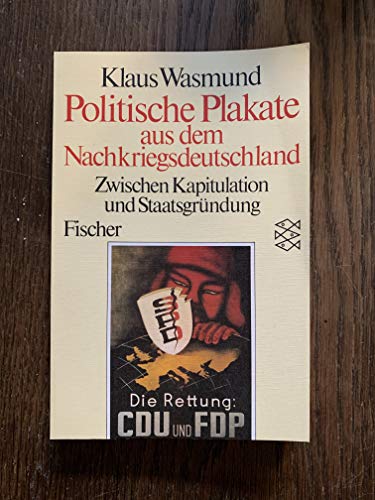 Politische Plakate aus dem Nachkriegsdeutschland : zwischen Kapitulation u. Staatsgründung 1945 - 1949. Fischer ; (Nr 4309) - Wasmund, Klaus