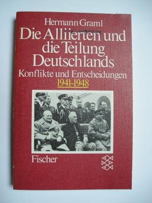 Die Alliierten und die Teilung Deutschlands : Konflikte u. Entscheidungen ; 1941 - 1948. Fischer ; 4310 - Graml, Hermann