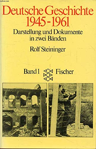 Deutsche Geschichte 1945 - 1961 Darstellung und Dokumente in zwei Bänden.Band I - NA