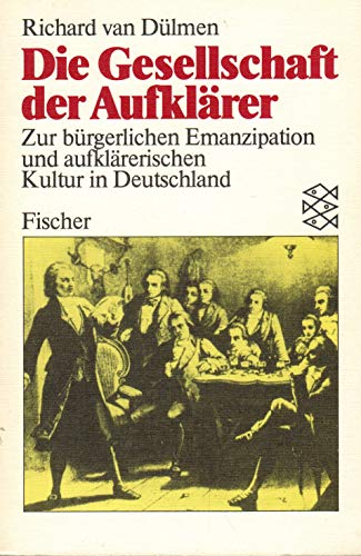 Beispielbild fr Die Gesellschaft der Aufklrer. Zur brgerlichen Emanzipation und aufklrerischen Kultur in Deutschland. zum Verkauf von Worpsweder Antiquariat