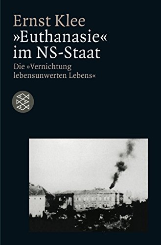 »Euthanasie« im NS-Staat: Die »Vernichtung lebensunwerten Lebens«. - Klee, Ernst