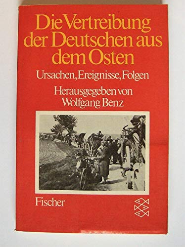 Die Vertreibung der Deutschen aus dem Osten: Ursachen, Ereignisse, Folgen - Benz, Wolfgang