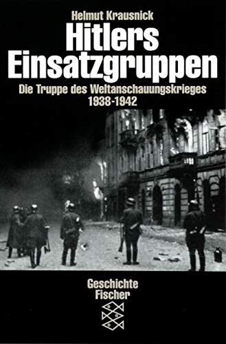 9783596243440: Hitlers Einsatzgruppen: Die Truppe des Weltanschauungskrieges 1938-1942 (German Edition)