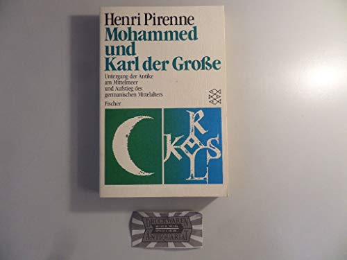 Mohammed und Karl der Große. Untergang der Antike am Mittelmeer und Aufstieg des germanischen Mittelalters. - Henri, Pirenne