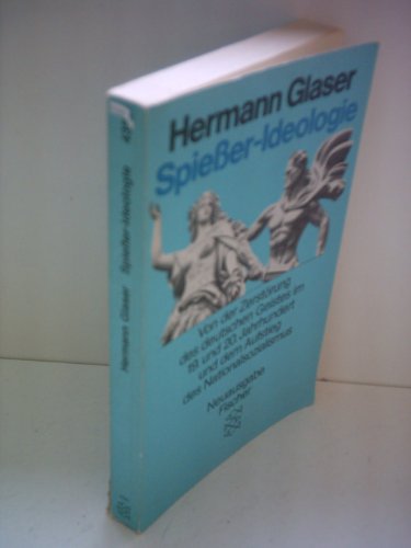 Spießer-Ideologie : von d. Zerstörung d. dt. Geistes im 19. u. 20. Jh. u. d. Aufstieg d. Nationalsozialismus. Ungekürzte Neuausg. - Glaser, Hermann