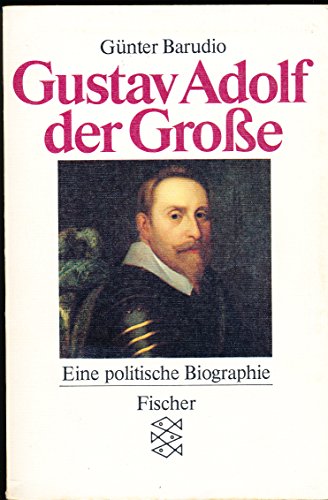 Gustav Adolf - der Grosse. Eine politische Biographie. - Barudio, Günter