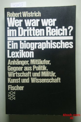 Imagen de archivo de Wer war wer im Dritten Reich: Anhänger, Mitläufer, Gegner aus Politik, Wirtschaft, Militär, Kunst und Wissenschaft - Ein biographisches Handbuch a la venta por ThriftBooks-Atlanta