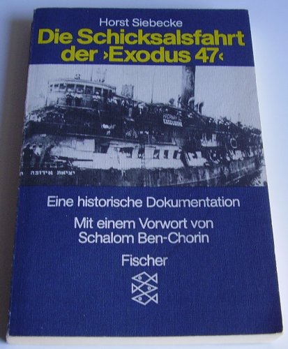 DIE SCHICKSALSFAHRT DER EXODUS 47 SIEBENUNDVIERZIG. e. histor. Dokumentation - Siebecke, Horst