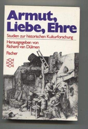 Armut, Liebe, Ehre : Studien zur histor. Kulturforschung. Studien zur historischen Kulturforschung - Dülmen, Richard van [Hrsg.].