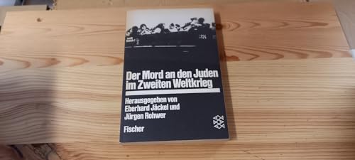 Beispielbild fr Der Mord an den Juden im Zweiten Weltkrieg : Entschlussbildung u. Verwirklichung. hrsg. von Eberhard Jckel, Jrgen Rohwer / Fischer ; 4380; Teil von: Anne-Frank-Shoah-Bibliothek zum Verkauf von Versandantiquariat Schfer