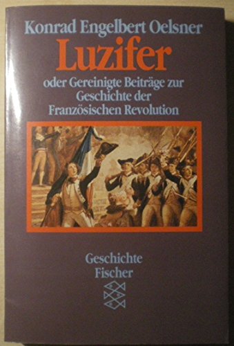 Luzifer oder gereinigte Beiträge zur Geschichte der Französischen Revolution (Nr. 4381) Fischer Geschichte - Oelsner, Konrad Engelbert