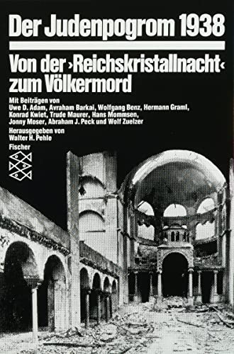 Der Judenpogrom 1938: Von der »Reichskristallnacht« zum Völkermord (Die Zeit des Nationalsozialismus) - Pehle, Walter H., Benz, Wolfgang, Maurer, Trude, Barkai, Avraham, Moser, Jonny, Kwiet, Konrad, Graml, Hermann, Mommsen, Hans, Peck, Abraham J.