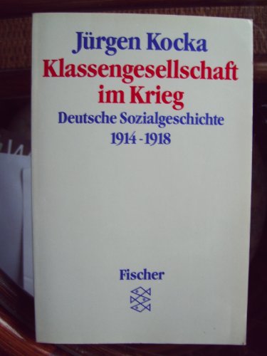 Stock image for Klassengesellschaft im Krieg. Deutsche Sozialgeschichte 1914 - 1918. for sale by medimops