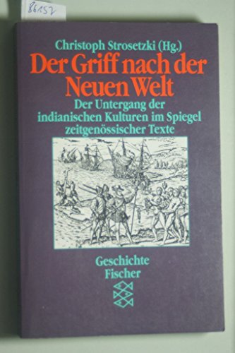 Stock image for Der Griff nach der Neuen Welt. Der Untergang der indianischen Kulturen im Spiegel zeitgenssischer Texte for sale by ABC Versand e.K.