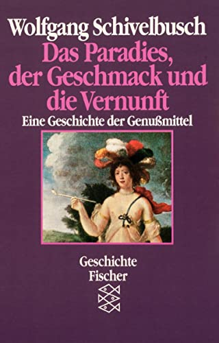 Imagen de archivo de Das Paradies, der Geschmack und die Vernunft: Eine Geschichte der Genumittel a la venta por medimops