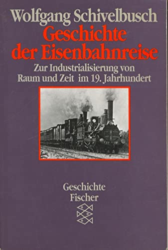 9783596244140: Geschichte Der Eisenbahnreise: Zur Industrialisierung Von Raum Und Zeit Im 19. Jahrhundert