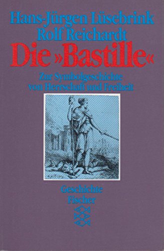 Imagen de archivo de Die Bastille. Zur Symbolgeschichte von Herrschaft und Freiheit a la venta por medimops