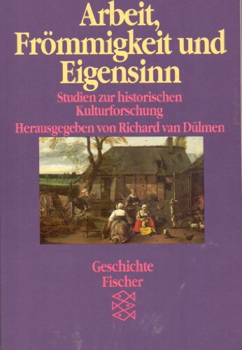 Stock image for Arbeit, Frommigkeit Und Eigensinn: Studien zur historischen kulturforschung for sale by Raritan River Books