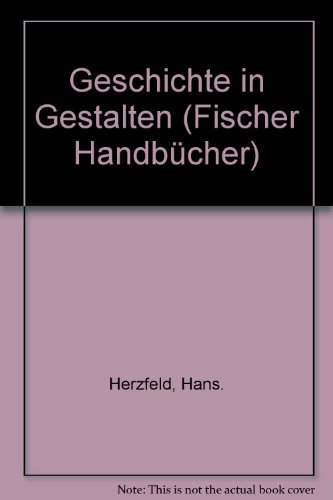 Geschichte in Gestalten. Ein biographisches Lexikon - Band 1: A-E. - Hrsg: Hans Herzfeld