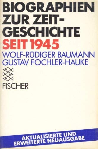 Biographien zur Zeitgeschichte seit 1945 Fischer ; 4553 - Baumann, Wolf-Rüdiger und Gustav Fochler-Hauke