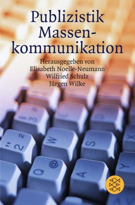 Publizistik, Massenkommunikation. Bibliographie, Register. - (=[Fischer-Taschenbücher] ; 4562 : Fischer-Lexikon). - Noelle-Neumann, Elisabeth, Winfried Schulz und Jürgen. Wilke (Herausgeber)