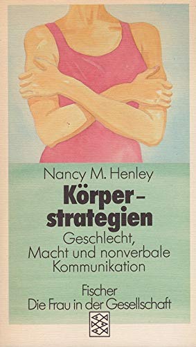 Körperstrategien. Geschlecht, Macht und nonverbale Kommunikation (Reihe: Frau in der Gesellschaft...