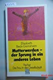 Beispielbild fr Mutterwerden - der Sprung in ein anderes Leben. Mit einer Einleitung der Verfasserin. Mit Anmerkungen und Literaturverzeichnis. - (=Fischer 4731 : Die Frau in der Gesellschaft). zum Verkauf von BOUQUINIST