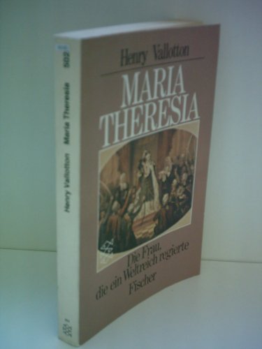 Maria Theresia: Die Frau, die ein Weltreich regierte - Vallotton, Henry