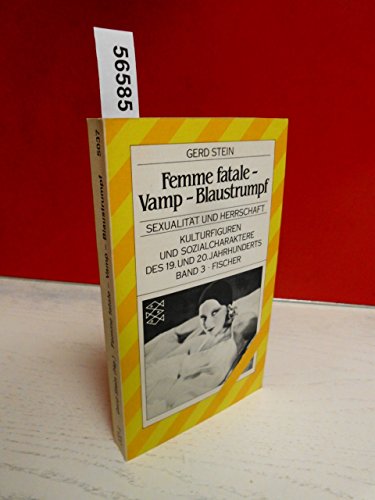 Kulturfiguren und Sozialcharaktere des 19. und 20. Jahrhunderts, Bd. 3: Femme fatale - Vamp - Blaustrumpf. Sexualität und Herrschaft